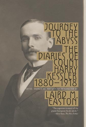 Journey to the Abyss: The Diaries of Count Harry Kessler 1880-1918  by Harry Kessler at Abbey's Bookshop, 