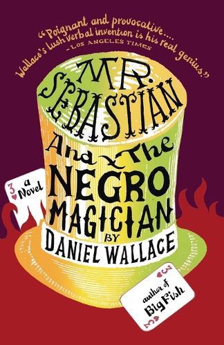 Mr. Sebastian and the Negro Magician  by Daniel Wallace at Abbey's Bookshop, 