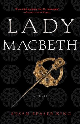 Lady Macbeth: A Novel  by Susan Fraser King at Abbey's Bookshop, 