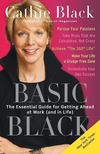 Basic Black: The Essential Guide for Getting Ahead at Work (and in Life)  by Cathie Black at Abbey's Bookshop, 