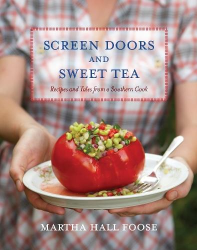 Screen Doors and Sweet Tea: Recipes and Tales from a Southern Cook: A Cookbook  by Martha Hall Foose at Abbey's Bookshop, 