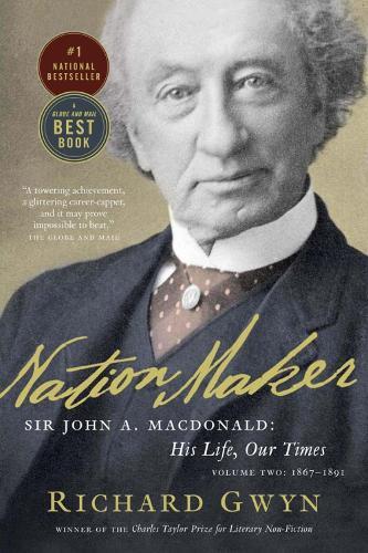 Nation Maker: Sir John A. Macdonald: His Life, Our Times  by Richard J. Gwyn at Abbey's Bookshop, 
