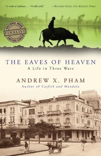 The Eaves of Heaven: A Life in Three Wars  by Andrew X. Pham at Abbey's Bookshop, 