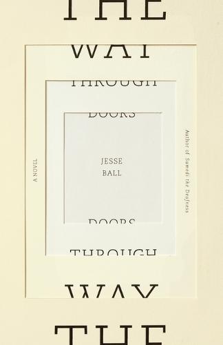 The Way Through Doors  by Jesse Ball at Abbey's Bookshop, 