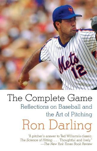 The Complete Game: Reflections on Baseball and the Art of Pitching  by Ron Darling at Abbey's Bookshop, 