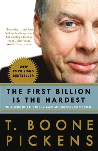 The First Billion Is the Hardest: Reflections on a Life of Comebacks and America's Energy Future  by T. Boone Pickens at Abbey's Bookshop, 