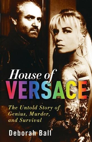 House of Versace: The Untold Story of Genius, Murder, and Survival  by Deborah Ball at Abbey's Bookshop, 