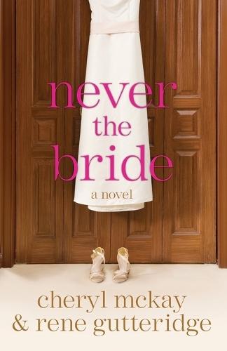 Never the Bride: A Novel  by Cheryl McKay at Abbey's Bookshop, 