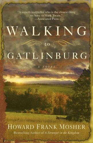 Walking to Gatlinburg: A Novel  by Howard Frank Mosher at Abbey's Bookshop, 