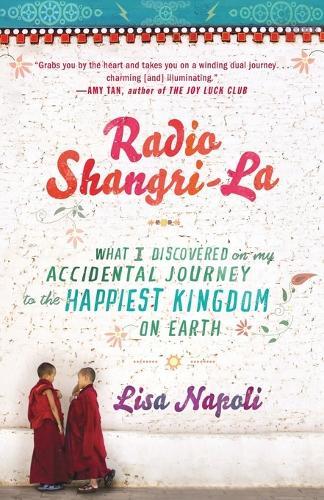 Radio Shangri-La: What I Discovered on my Accidental Journey to the Happiest Kingdom on Earth  by Lisa Napoli at Abbey's Bookshop, 