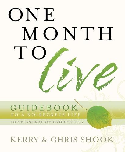 One Month to Live Guidebook: To a No-Regrets Life  by Chris Shook at Abbey's Bookshop, 