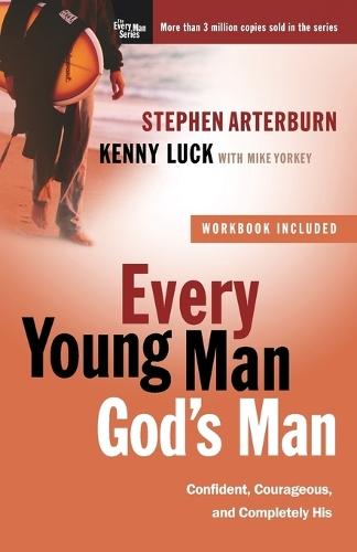Every Young Man God's Man (Includes Workbook): Confident, Courageous, and Completely His  by Stephen Arterburn at Abbey's Bookshop, 