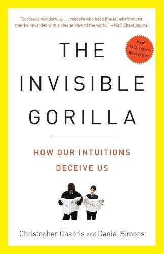 The Invisible Gorilla: How Our Intuitions Deceive Us  by Christopher Chabris at Abbey's Bookshop, 