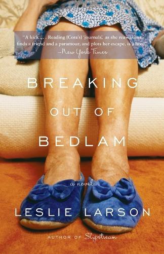 Breaking Out of Bedlam: A Novel  by Leslie Larson at Abbey's Bookshop, 