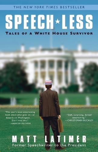 Speech-less: Tales of a White House Survivor  by Matthew Latimer at Abbey's Bookshop, 