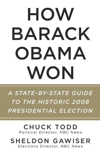 How Barack Obama Won: A State-by-State Guide to the Historic 2008 Presidential Election  by Chuck Todd at Abbey's Bookshop, 