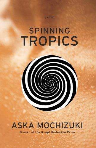 Spinning Tropics  by Aska Mochizuki at Abbey's Bookshop, 
