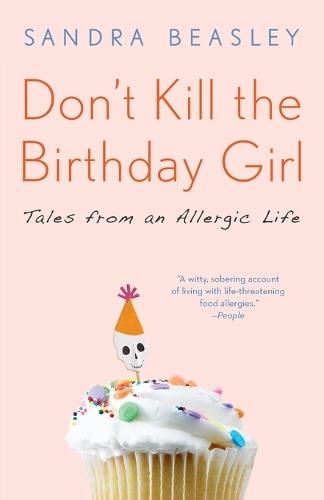 Don't Kill the Birthday Girl: Tales from an Allergic Life  by Sandra Beasley at Abbey's Bookshop, 