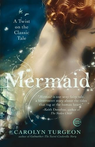 Mermaid: A Twist on the Classic Tale  by Carolyn Turgeon at Abbey's Bookshop, 