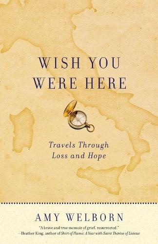 Wish You Were Here: Travels Through Loss and Hope  by Amy Welborn at Abbey's Bookshop, 