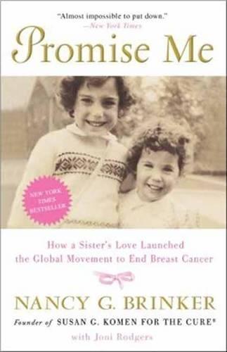 Promise Me: How a Sister's Love Launched the Global Movement to End Breast Cancer  by Nancy G. Brinker at Abbey's Bookshop, 