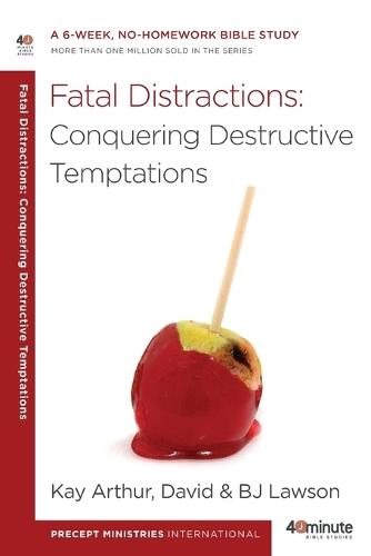 40 Minute Bible Study: Fatal Distractions: Conquering Destructive Temptations  by Kay Arthur at Abbey's Bookshop, 