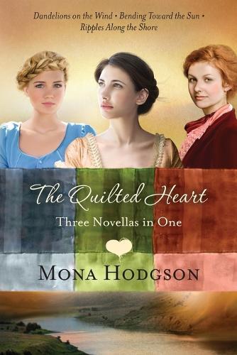 Quilted Heart Omnibus: Dandelions on the Wind, Bending Toward the Sun, Ripples Along the Shore  by Mona Hodgson at Abbey's Bookshop, 