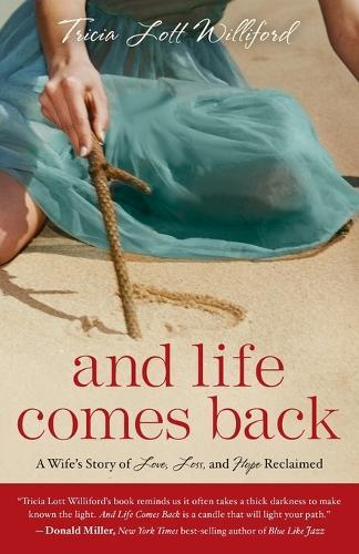 And Life Comes Back: One Woman's Heartbreak and How She Found  by Tricia Lott Williford at Abbey's Bookshop, 