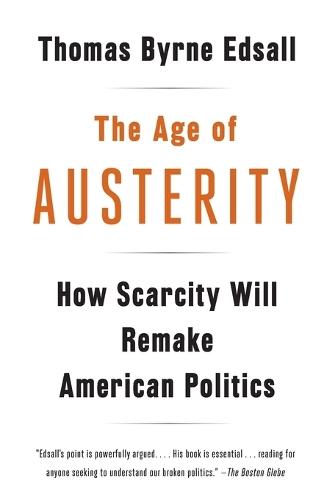 The Age of Austerity: How Scarcity Will Remake American Politics  by Thomas Byrne Edsall at Abbey's Bookshop, 