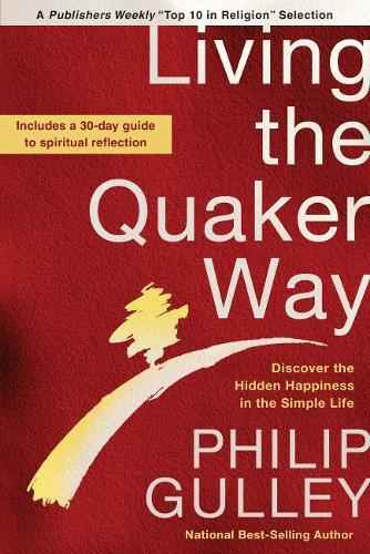 Living the Quaker Way: Discover the Hidden Happiness in the Simple Life  by Philip Gulley at Abbey's Bookshop, 