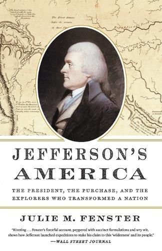Jefferson's America: The President, the Purchase, and the Explorers Who Transformed a Nation  by Julie M. Fenster at Abbey's Bookshop, 