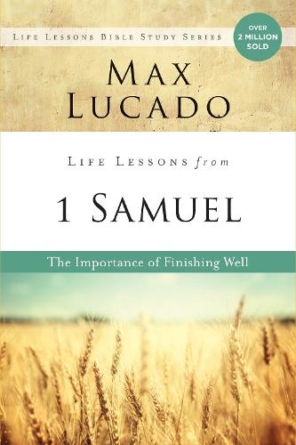 Life Lessons from 1 Samuel: The Importance of Finishing Well  by Max Lucado at Abbey's Bookshop, 