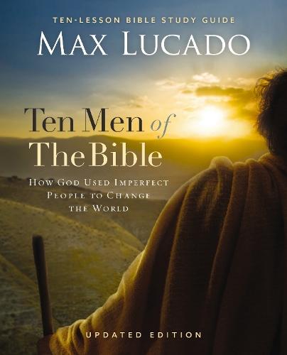 Ten Men of the Bible Updated Edition: How God Used Imperfect People to Change the World  by Max Lucado at Abbey's Bookshop, 
