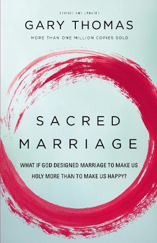 Sacred Marriage: What If God Designed Marriage to Make Us Holy More Than to Make Us Happy?  by Gary Thomas at Abbey's Bookshop, 