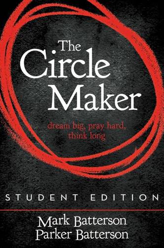 The Circle Maker Student Edition: Dream Big. Pray Hard. Think Long.  by Mark Batterson at Abbey's Bookshop, 