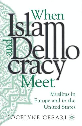 When Islam and Democracy Meet: Muslims in Europe and in the United States  by Jocelyne Cesari at Abbey's Bookshop, 