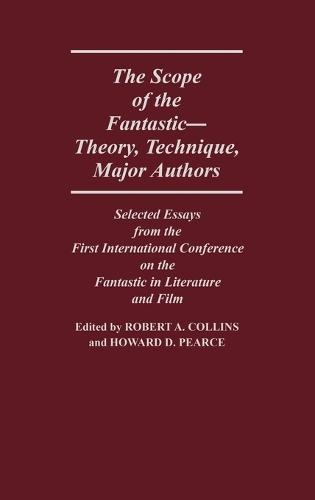 The Scope of the Fantastic--Theory, Technique, Major Authors: Selected Essays from the First International Conference on the Fantastic in Literature  by Robert A. Collins at Abbey's Bookshop, 