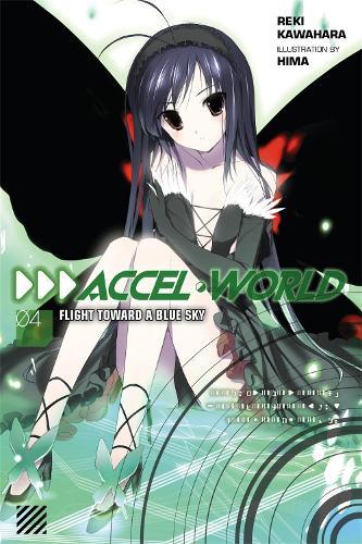 Accel World Vol 4: Flight Toward a Blue Sky (Light Novel)