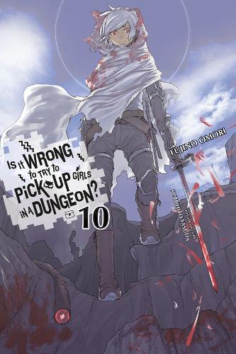 Is it Wrong to Try to Pick Up Girls in a Dungeon Vol 10 (Light Novel)  by Fujino Omori at Abbey's Bookshop, 