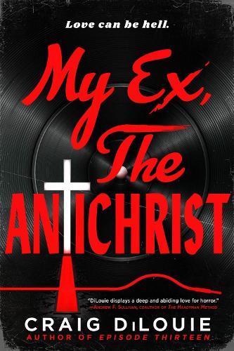 My Ex, the Antichrist  by Craig DiLouie at Abbey's Bookshop, 