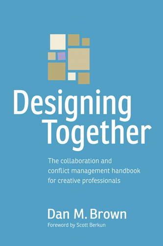 Designing Together: The collaboration and conflict management handbook for creative professionals  by Dan Brown at Abbey's Bookshop, 