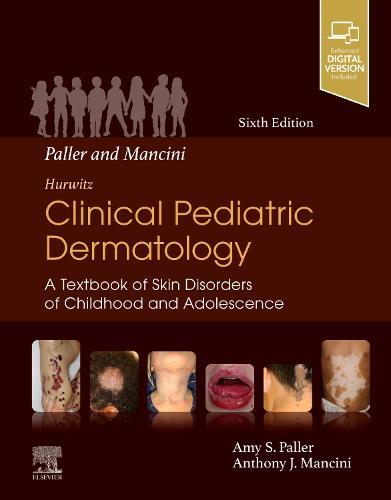 Paller and Mancini - Hurwitz Clinical Pediatric Dermatology: A Textbook of Skin Disorders of Childhood & Adolescence  by Amy S Paller, MD, Dr. at Abbey's Bookshop, 