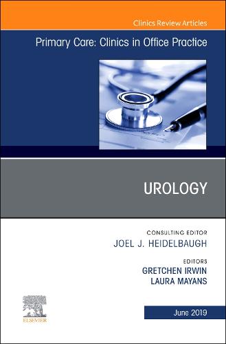 Urology, An Issue of Primary Care: Clinics in Office Practice  by Gretchen Irwin (Department of Family Medicine, University of Kansas School of Medicine - Wichita, Wichita KS) at Abbey's Bookshop, 