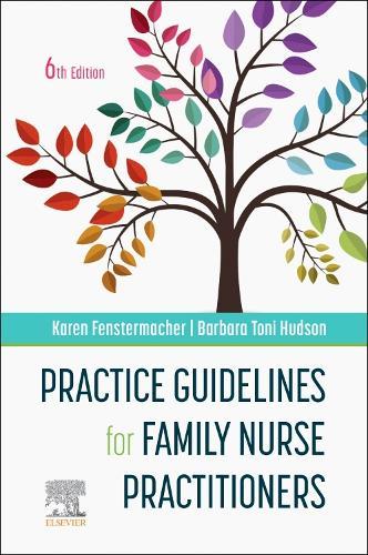 Practice Guidelines for Family Nurse Practitioners  by Karen Fenstermacher (Family Nurse Practitioner, Mercy Primary Care, Carthage, Missouri, USA) at Abbey's Bookshop, 