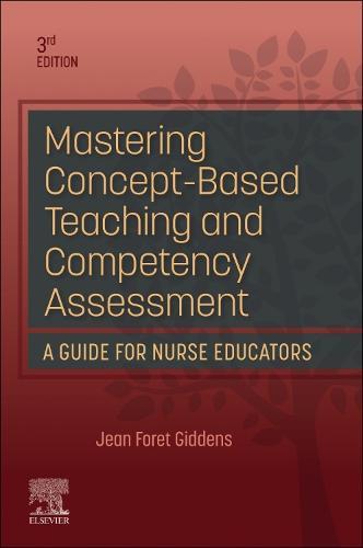 Mastering Concept-Based Teaching and Competency Assessment  by Jean Foret Giddens (Dean and Professor, School of Nursing, University of Kansas, Kansas City, KS) at Abbey's Bookshop, 
