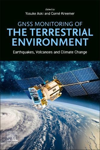 GNSS Monitoring of the Terrestrial Environment: Earthquakes, Volcanoes and Climate Change  by Yosuke Aoki (Faculty Position, Earthquake Research Institute, The University of Tokyo, Japan) at Abbey's Bookshop, 