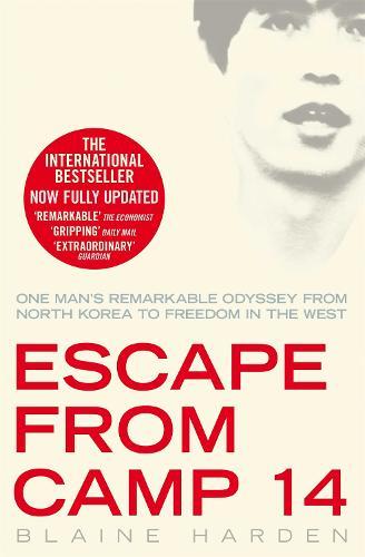 Escape from Camp 14: One Man's Remarkable Odyssey from North Korea to Freedom in the West  by Blaine Harden at Abbey's Bookshop, 