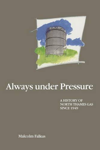 Always under Pressure: A History of North Thames Gas since 1949  by Malcolm E. Falkus at Abbey's Bookshop, 