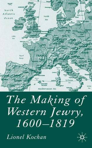 The Making of Western Jewry, 1600-1819  by L. Kochan at Abbey's Bookshop, 