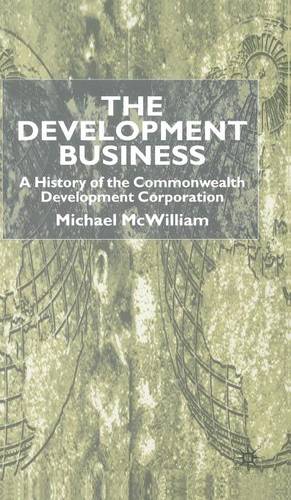 The Development Business: A History of the Commonwealth Development Corporation  by M. McWilliam at Abbey's Bookshop, 